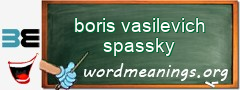 WordMeaning blackboard for boris vasilevich spassky
